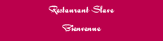 Tekstvak: Restaurant SlaveBienvenue