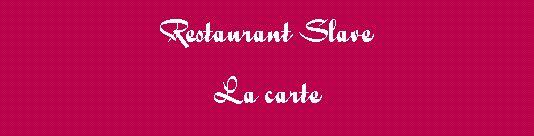 Tekstvak: Restaurant SlaveLa carte